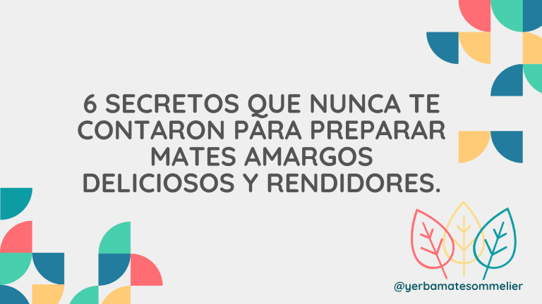 6 secretos que nunca te contaron para preparar mates amargos deliciosos y rendidores.